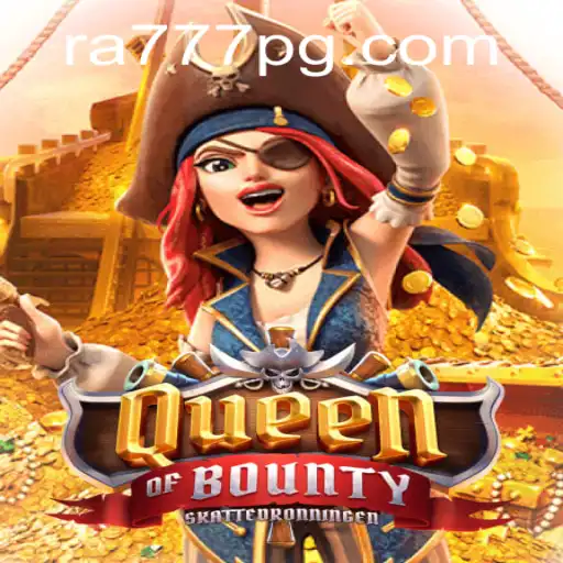 Exploring the Thrilling World of Queen of Bounty: A Pirate Adventure with RA777
