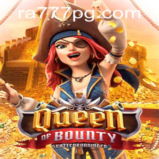 Exploring the Thrilling World of Queen of Bounty: A Pirate Adventure with RA777