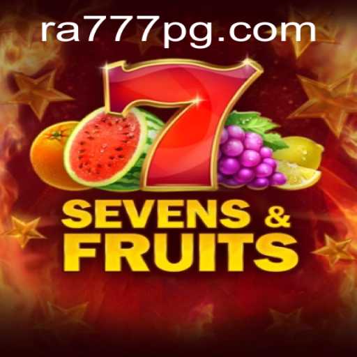 Exploring SevensFruits and RA777: The Perfect Blend of Fun and Fortune
